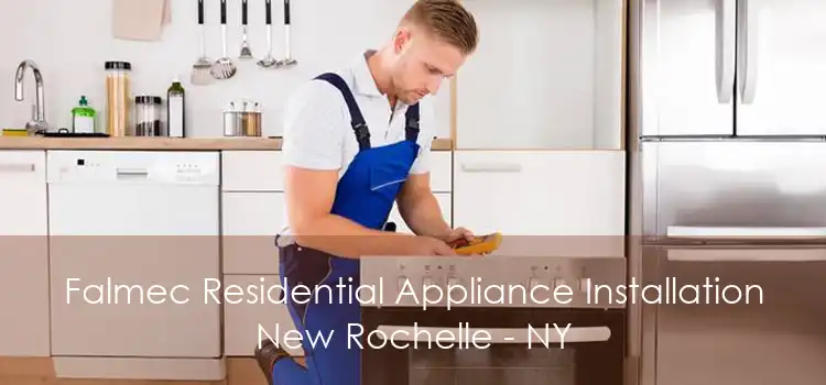 Falmec Residential Appliance Installation New Rochelle - NY