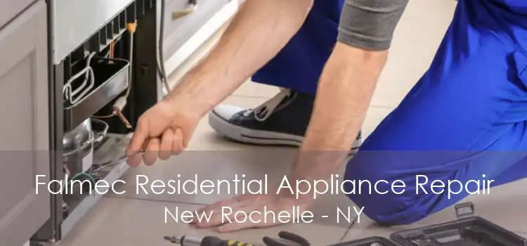 Falmec Residential Appliance Repair New Rochelle - NY