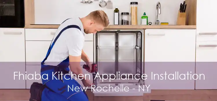 Fhiaba Kitchen Appliance Installation New Rochelle - NY