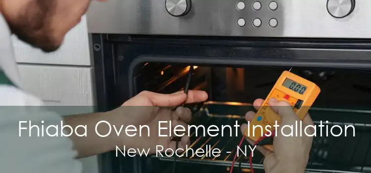 Fhiaba Oven Element Installation New Rochelle - NY