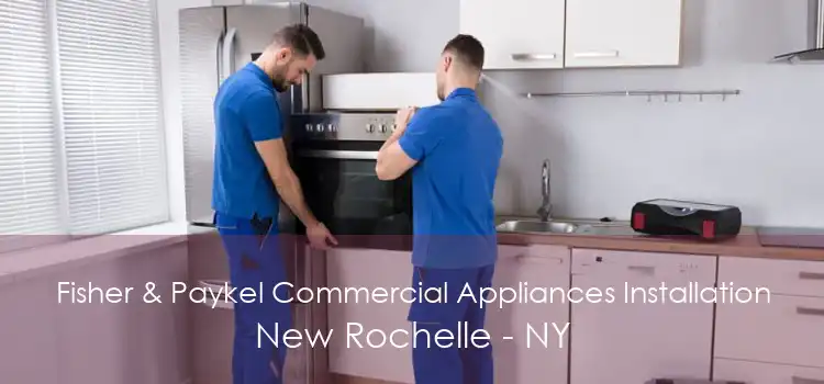 Fisher & Paykel Commercial Appliances Installation New Rochelle - NY