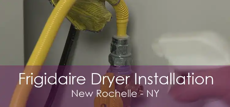 Frigidaire Dryer Installation New Rochelle - NY