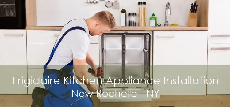 Frigidaire Kitchen Appliance Installation New Rochelle - NY