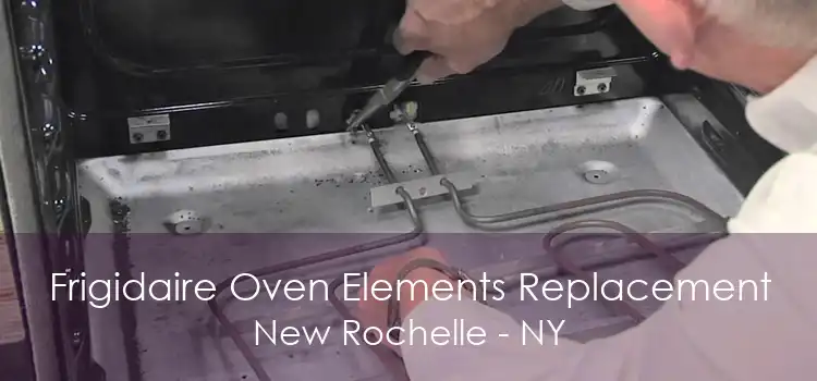 Frigidaire Oven Elements Replacement New Rochelle - NY