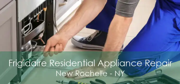 Frigidaire Residential Appliance Repair New Rochelle - NY