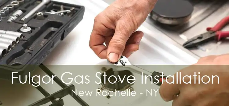 Fulgor Gas Stove Installation New Rochelle - NY