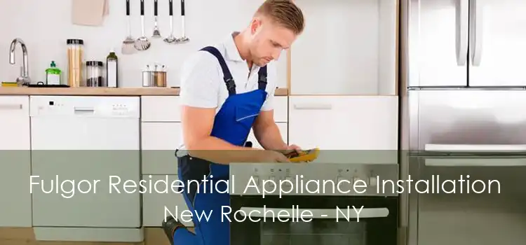 Fulgor Residential Appliance Installation New Rochelle - NY