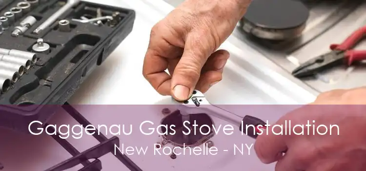Gaggenau Gas Stove Installation New Rochelle - NY