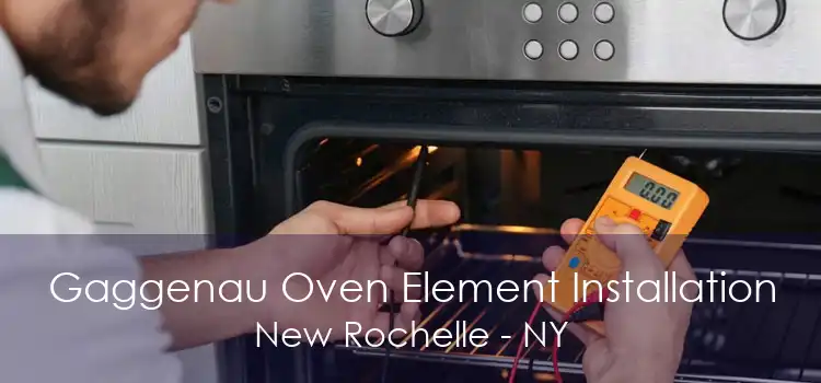Gaggenau Oven Element Installation New Rochelle - NY