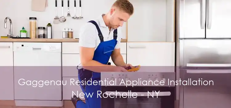 Gaggenau Residential Appliance Installation New Rochelle - NY