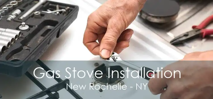 Gas Stove Installation New Rochelle - NY