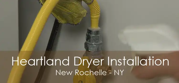 Heartland Dryer Installation New Rochelle - NY