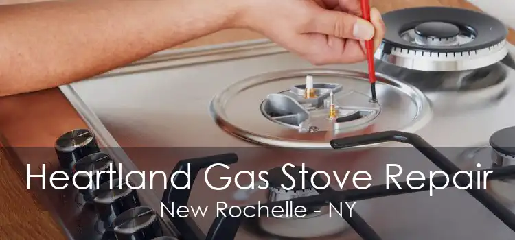 Heartland Gas Stove Repair New Rochelle - NY
