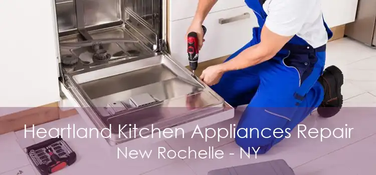 Heartland Kitchen Appliances Repair New Rochelle - NY