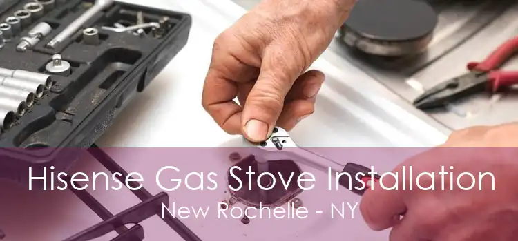 Hisense Gas Stove Installation New Rochelle - NY