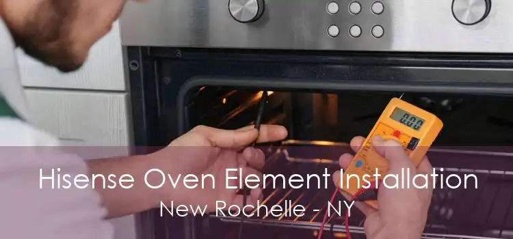Hisense Oven Element Installation New Rochelle - NY