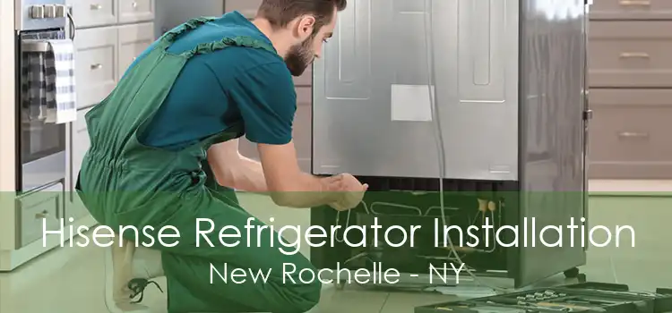 Hisense Refrigerator Installation New Rochelle - NY