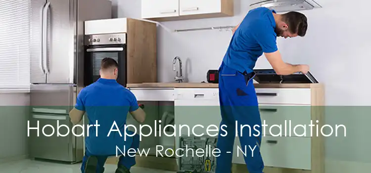 Hobart Appliances Installation New Rochelle - NY