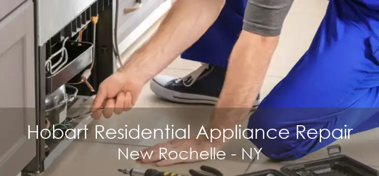 Hobart Residential Appliance Repair New Rochelle - NY