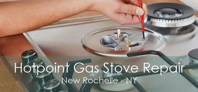 Hotpoint Gas Stove Repair New Rochelle - NY