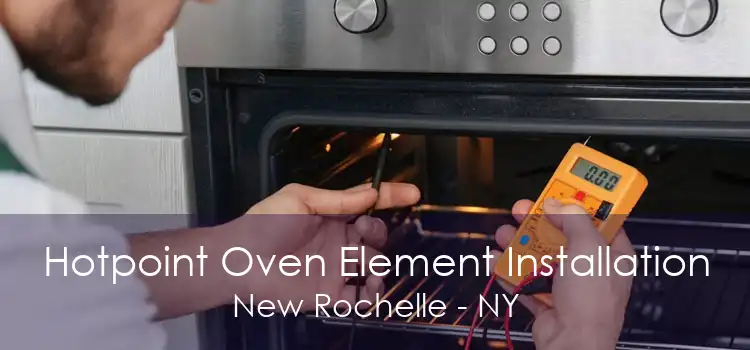 Hotpoint Oven Element Installation New Rochelle - NY
