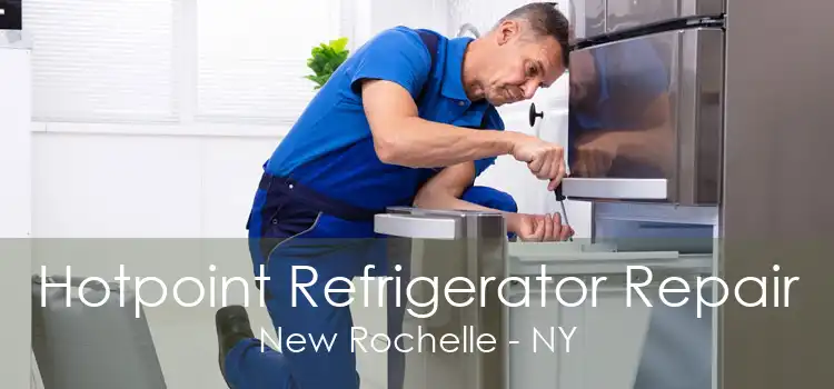 Hotpoint Refrigerator Repair New Rochelle - NY