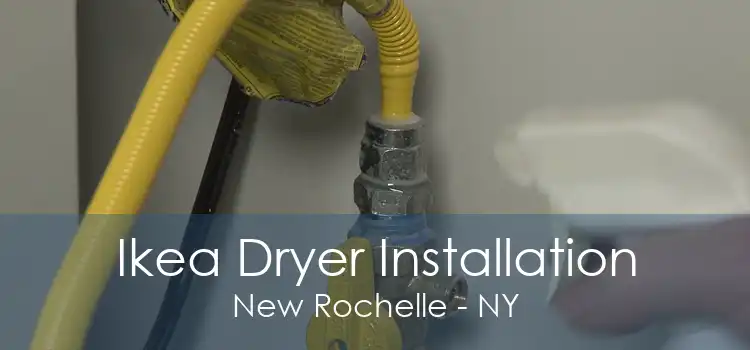 Ikea Dryer Installation New Rochelle - NY