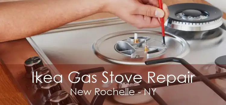 Ikea Gas Stove Repair New Rochelle - NY