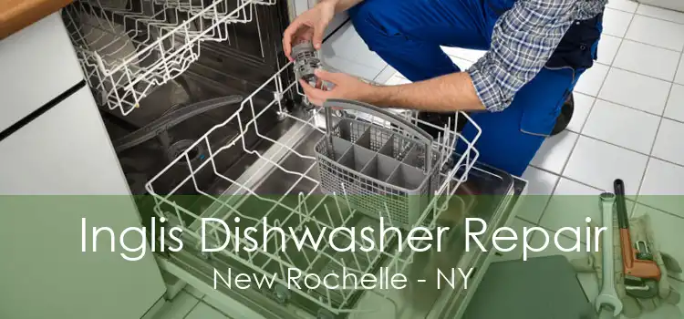 Inglis Dishwasher Repair New Rochelle - NY