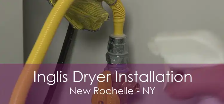 Inglis Dryer Installation New Rochelle - NY