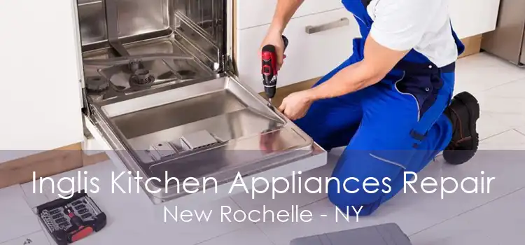 Inglis Kitchen Appliances Repair New Rochelle - NY