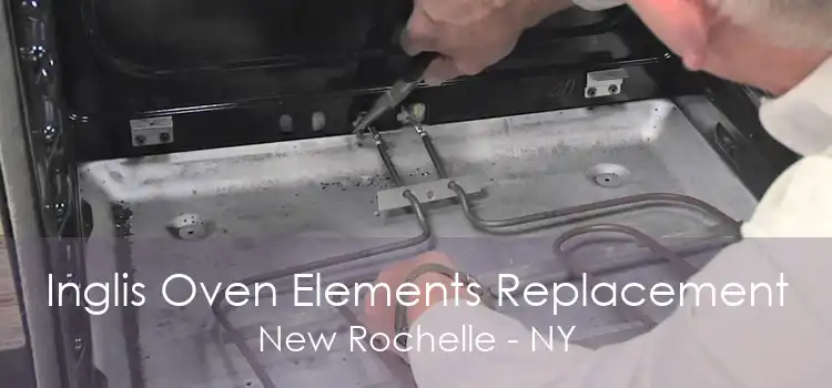 Inglis Oven Elements Replacement New Rochelle - NY