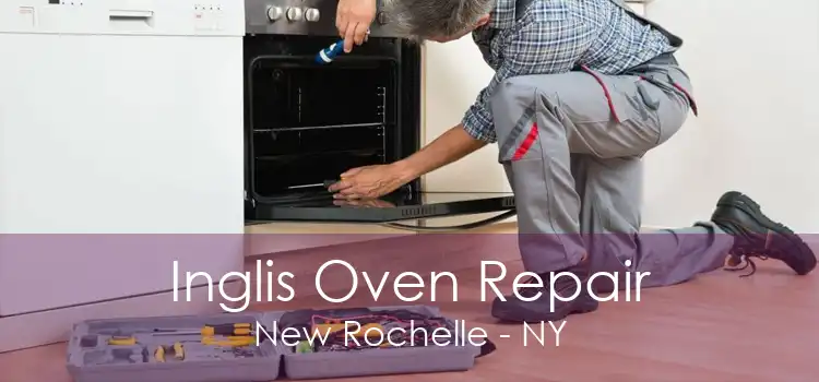 Inglis Oven Repair New Rochelle - NY