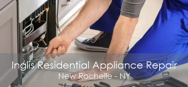 Inglis Residential Appliance Repair New Rochelle - NY