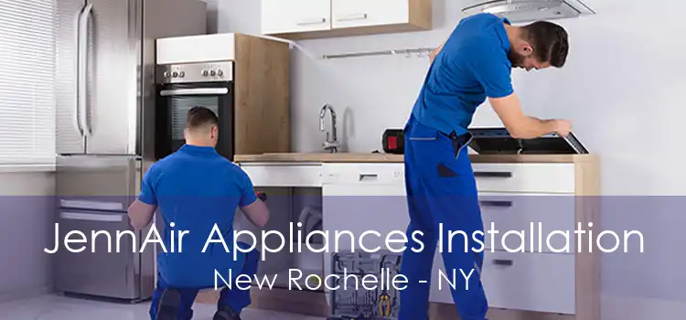 JennAir Appliances Installation New Rochelle - NY