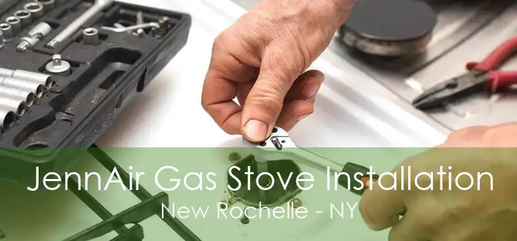 JennAir Gas Stove Installation New Rochelle - NY