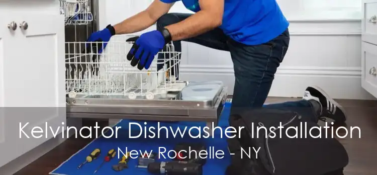 Kelvinator Dishwasher Installation New Rochelle - NY