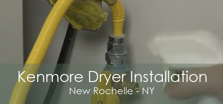 Kenmore Dryer Installation New Rochelle - NY