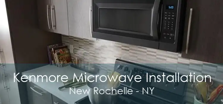 Kenmore Microwave Installation New Rochelle - NY