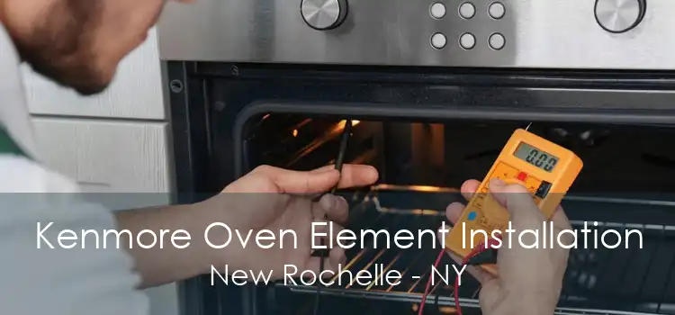 Kenmore Oven Element Installation New Rochelle - NY