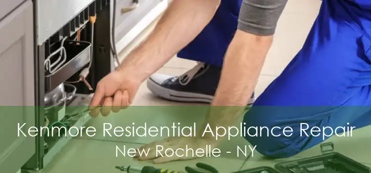 Kenmore Residential Appliance Repair New Rochelle - NY