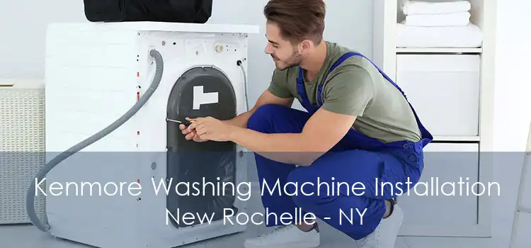 Kenmore Washing Machine Installation New Rochelle - NY