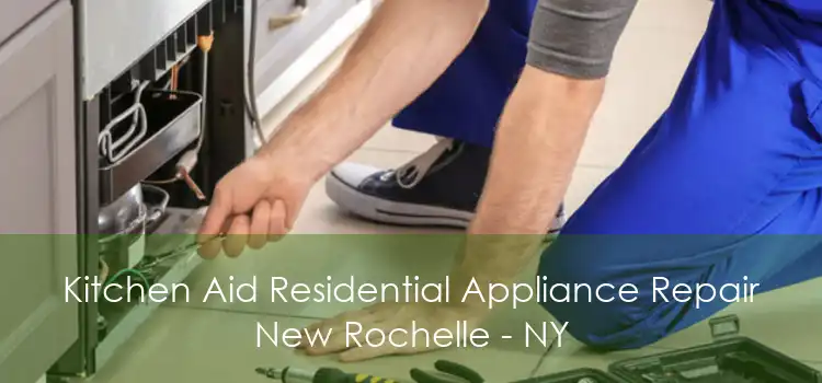 Kitchen Aid Residential Appliance Repair New Rochelle - NY