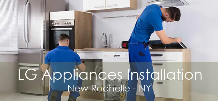 LG Appliances Installation New Rochelle - NY