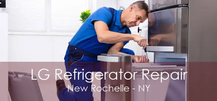 LG Refrigerator Repair New Rochelle - NY