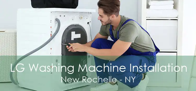 LG Washing Machine Installation New Rochelle - NY