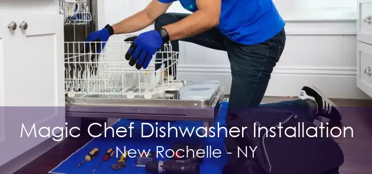 Magic Chef Dishwasher Installation New Rochelle - NY