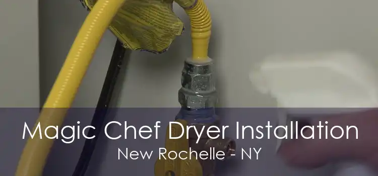 Magic Chef Dryer Installation New Rochelle - NY