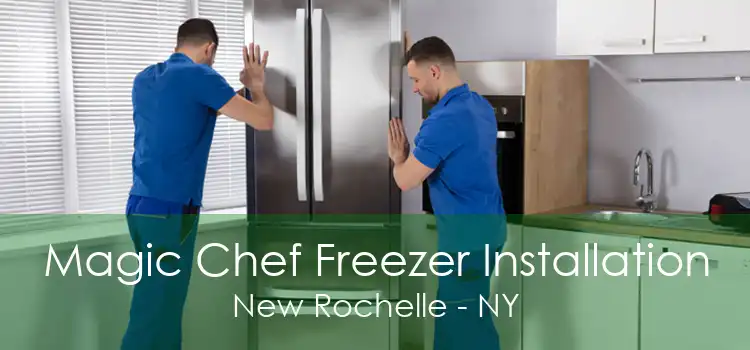 Magic Chef Freezer Installation New Rochelle - NY