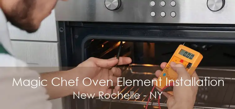Magic Chef Oven Element Installation New Rochelle - NY